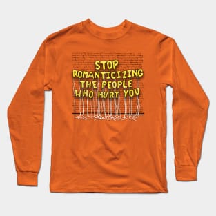 Stop Romanticizing (yellow letters) Long Sleeve T-Shirt